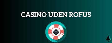 Casino uden ROFUS i Danmark Din Guide til Online Spil