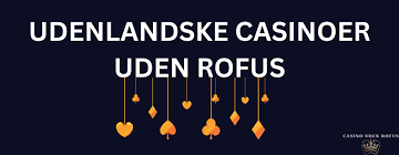 Bedste Casino Uden ROFUS Din Guide til Sikker og Underholdende Spiloplevelse Bedste Casino Uden ROFUS Din Guide til Sikker og Underholdende Spiloplevelse