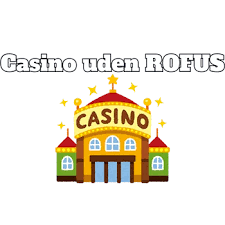 Bedste Casino Uden ROFUS Din Guide til Sikker og Underholdende Spiloplevelse Bedste Casino Uden ROFUS Din Guide til Sikker og Underholdende Spiloplevelse